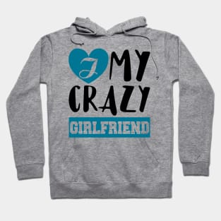 I Love My Crazy Girlfriend Hoodie